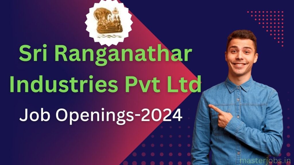 Job Openings at Sri Ranganathar Industries Pvt Ltd in Coimbatore – Apply Today!